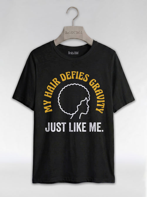My Hair Defies Gravity Just Like Me: Black Girl Magic Afro Graphic T-Shirt - BoldnTold
