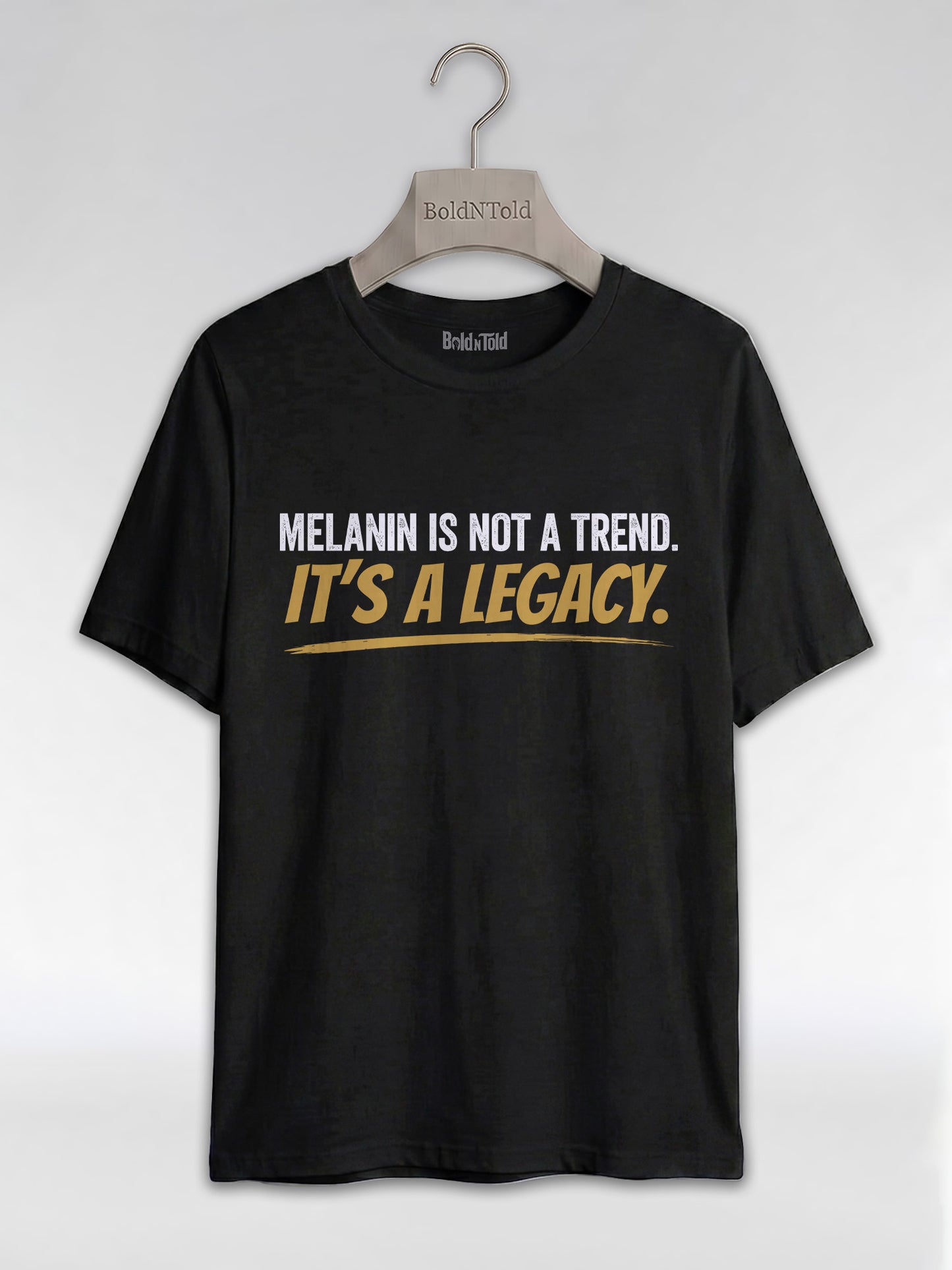 Melanin Is Not A Trend It's A Legacy: Black Pride Empowerment Graphic T-Shirt - BoldnTold