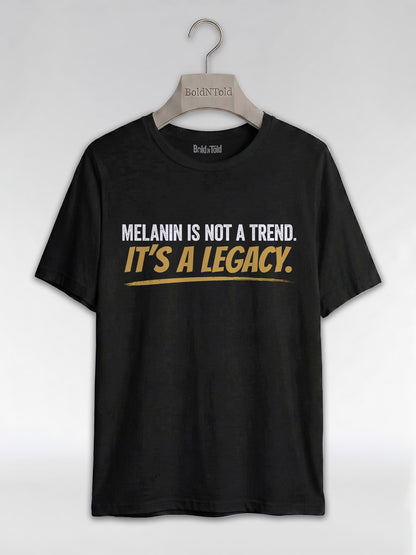 Melanin Is Not A Trend It's A Legacy: Black Pride Empowerment Graphic T-Shirt - BoldnTold