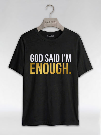 God Said I'm Enough T-Shirt: Christian Faith Empowerment Graphic T-Shirt - BoldnTold