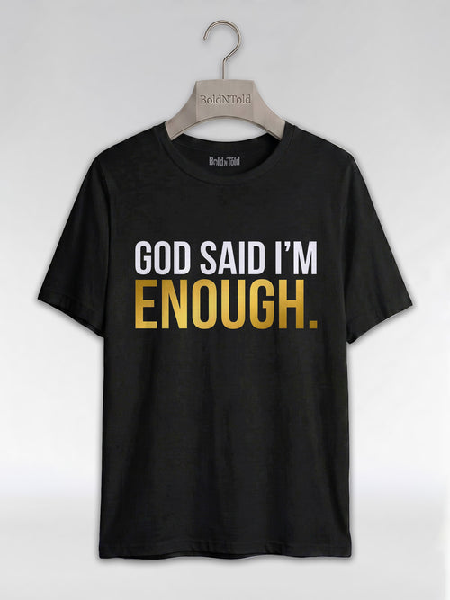 God Said I'm Enough T-Shirt: Christian Faith Empowerment Graphic T-Shirt - BoldnTold