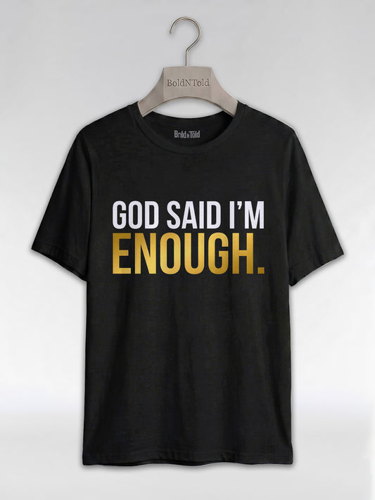 God Said I'm Enough T-Shirt: Christian Faith Empowerment Graphic T-Shirt - BoldnTold