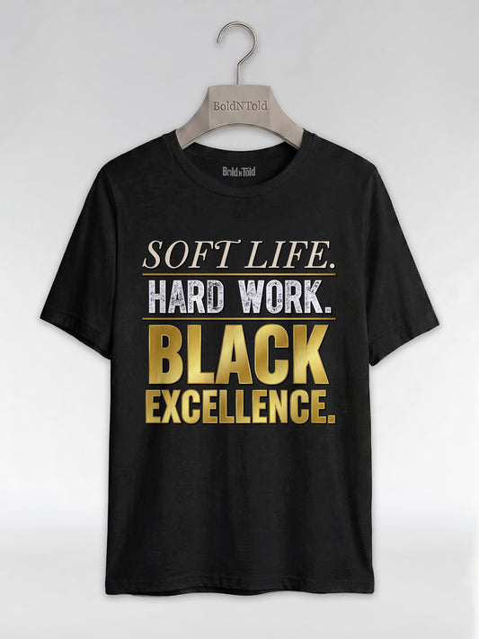 Soft Life Hard Work Black Excellence Graphic T-Shirt - BoldnTold