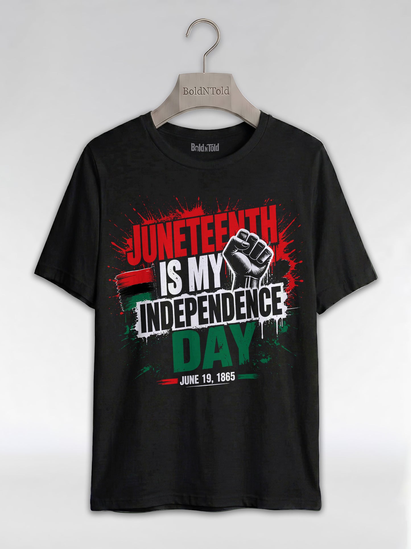 Juneteenth Is My Independence Day: Black History Raised Fist Graphic T-Shirt - BoldnTold