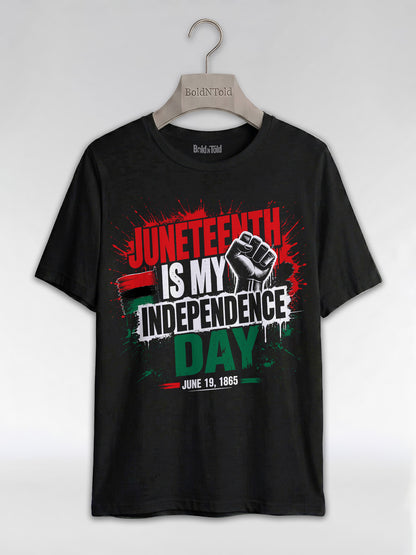 Juneteenth Is My Independence Day: Black History Raised Fist Graphic T-Shirt - BoldnTold
