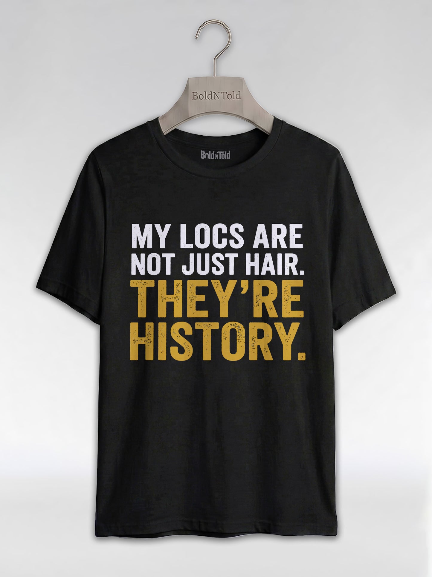 My Locs Are Not Just Hair: Black Heritage Graphic T-Shirt - BoldnTold