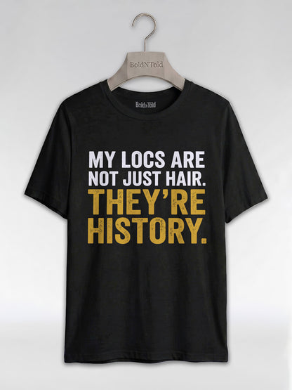 My Locs Are Not Just Hair: Black Heritage Graphic T-Shirt - BoldnTold
