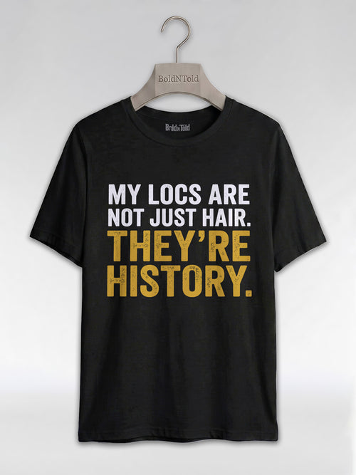 My Locs Are Not Just Hair: Black Heritage Graphic T-Shirt - BoldnTold