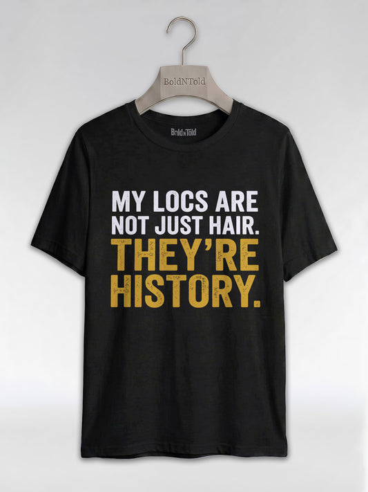 My Locs Are Not Just Hair: Black Heritage Graphic T-Shirt - BoldnTold