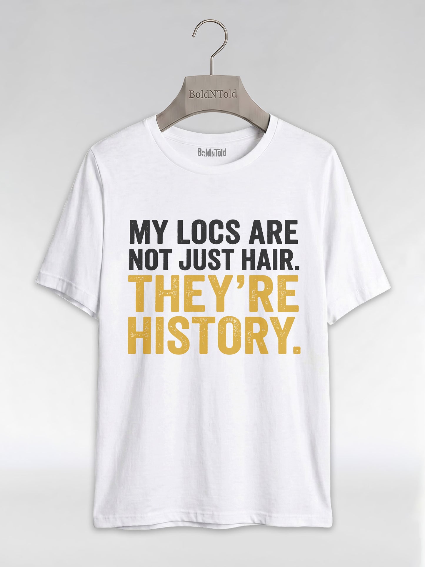 My Locs Are Not Just Hair: Black Heritage Graphic T-Shirt - BoldnTold