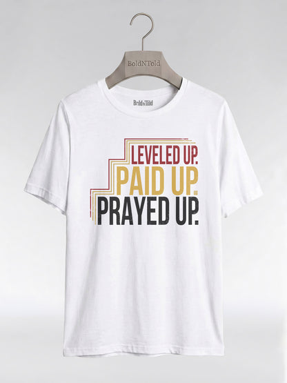 Leveled Up Paid Up Prayed Up: Faith and Hustle Empowerment Graphic T-Shirt - BoldnTold