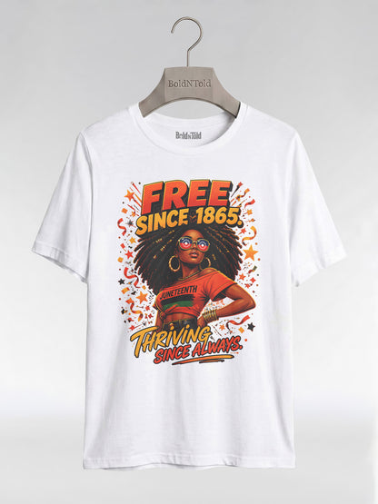 Thriving Since Always: Free Since 1865 Juneteenth Graphic T-Shirt - BoldnTold