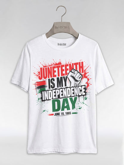 Juneteenth Is My Independence Day: Black History Raised Fist Graphic T-Shirt - BoldnTold