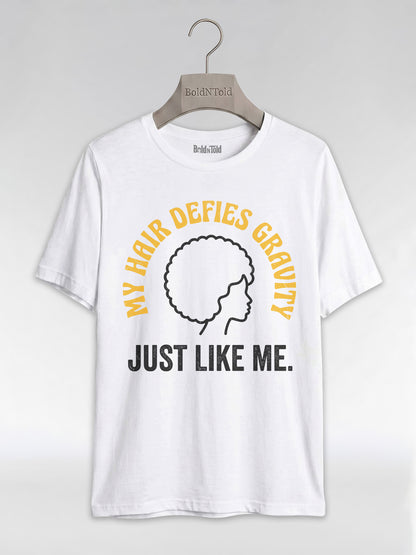 My Hair Defies Gravity Just Like Me: Black Girl Magic Afro Graphic T-Shirt - BoldnTold