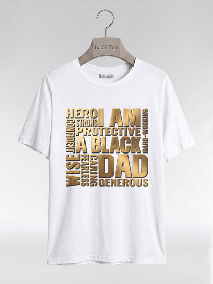 I Am A Black Dad: Golden Typography Empowerment Graphic T-Shirt - BoldnTold