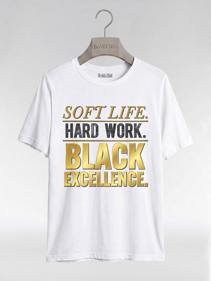Soft Life Hard Work Black Excellence Graphic T-Shirt - BoldnTold