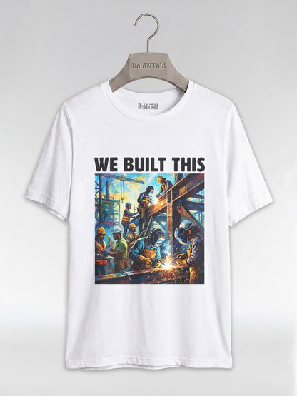 We Built This: The Legacy of Labor Graphic T-Shirt - BoldnTold